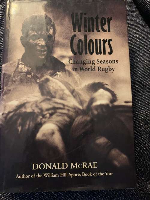Winter Colours, First Edition by Donald McRae Changing seasons in World Rugby