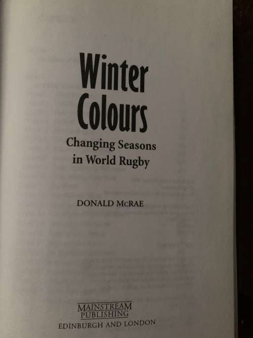 Winter Colours, First Edition by Donald McRae Changing seasons in World Rugby