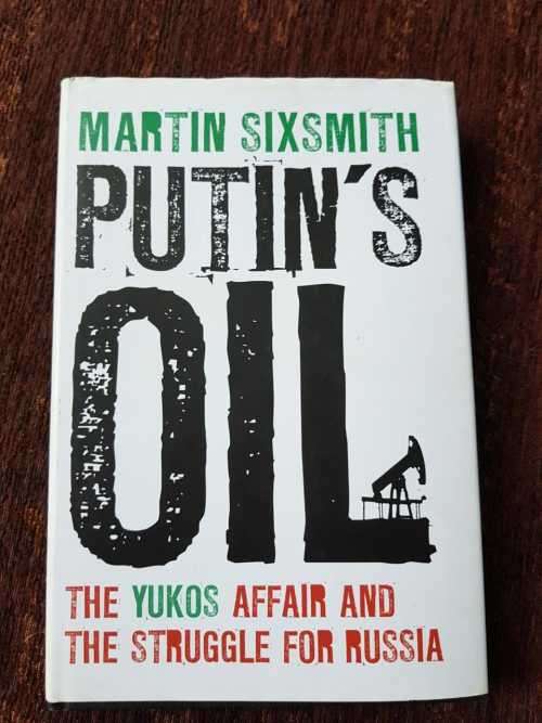 Putins Oil, First Edition by Martin Sixsmith