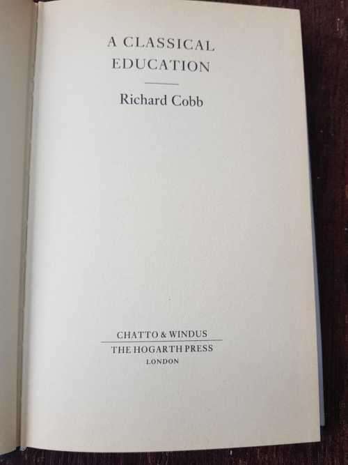 Richard Cobb A Classical Education, First Edition
