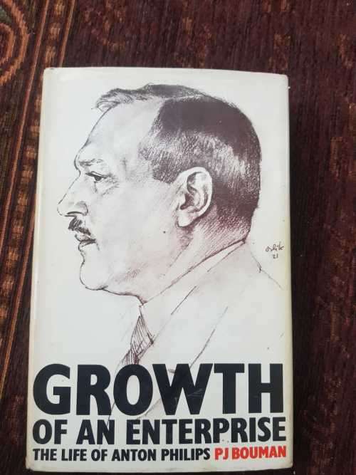 Growth of an Enterprise, First Edition by P J Bouman The life of Anton Phillips
