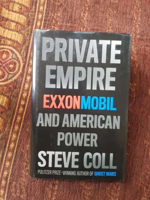 Private Empire, First Edition by Steve Coll