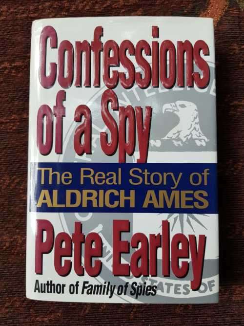 Confessions of a Spy, First Edition by Pete Earley.