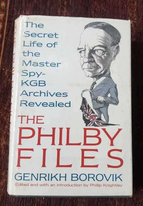 The Philby Files, First Edition by Genrikh Borovik The secret life of the master  spy - KGB archives