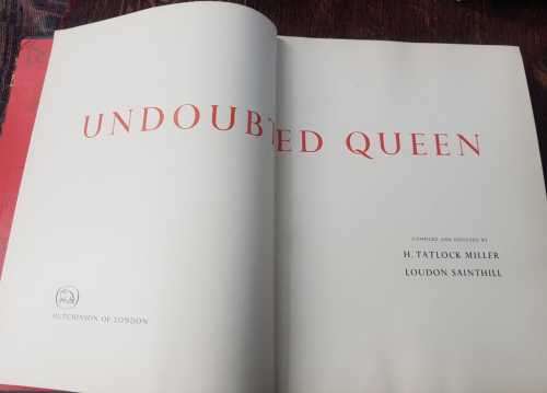Undoubted Queen, First Edition by H. Tatlock Miller and Loudon Sainthill