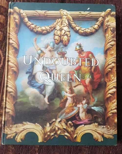 Undoubted Queen, First Edition by H. Tatlock Miller and Loudon Sainthill