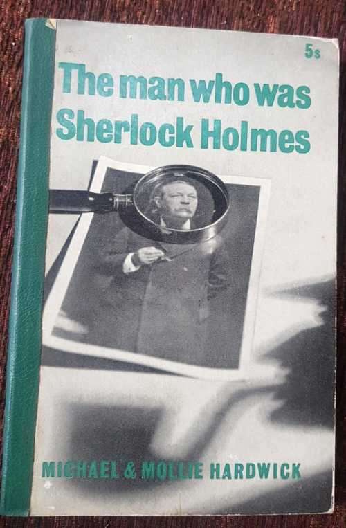 The Man who was Sherlock Holmes by Michael and Mollie Hardwick