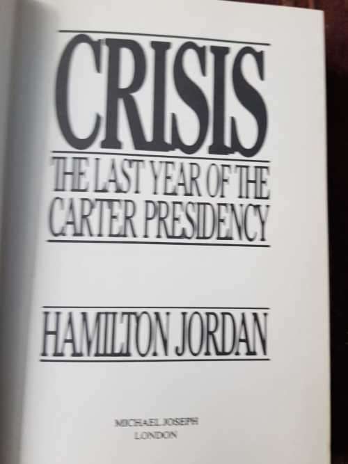 Crisis The last year of the Carter presidency by Hamilton Jordan
