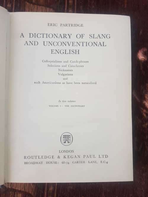 A Dictionary of Slang and unconventional English, First Edition by Eric Partridge