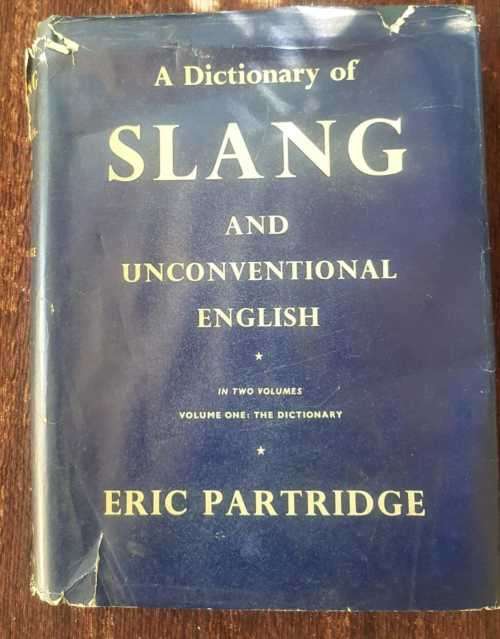 A Dictionary of Slang and unconventional English, First Edition by Eric Partridge