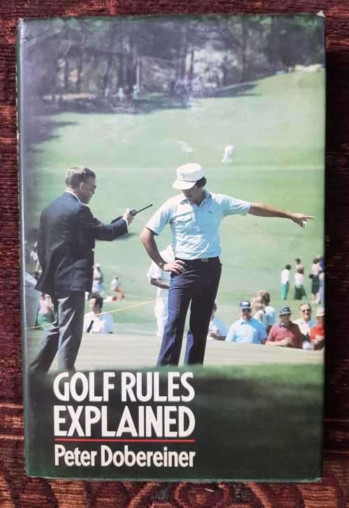 Golf Rules Explained, First Edition by Peter Dobereiner