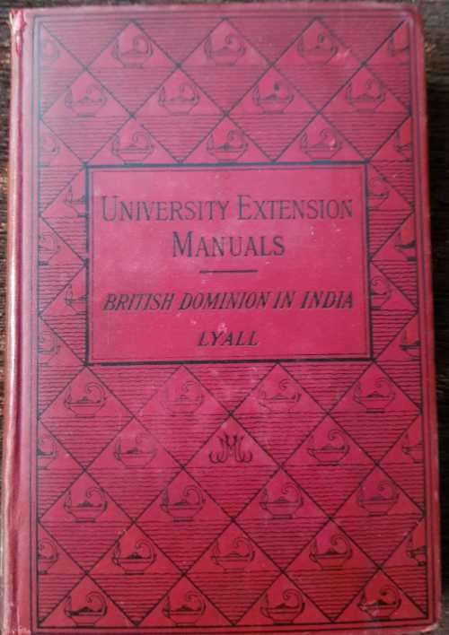 British Dominion in India, First Edition, RARE !  by Sir Alfred Lyall, 1902