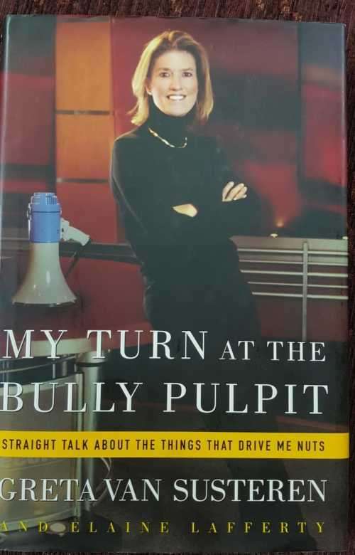 My Turn at the Bully Pulpit, First Edition by Greta Van Susteren and Elaine Lafferty