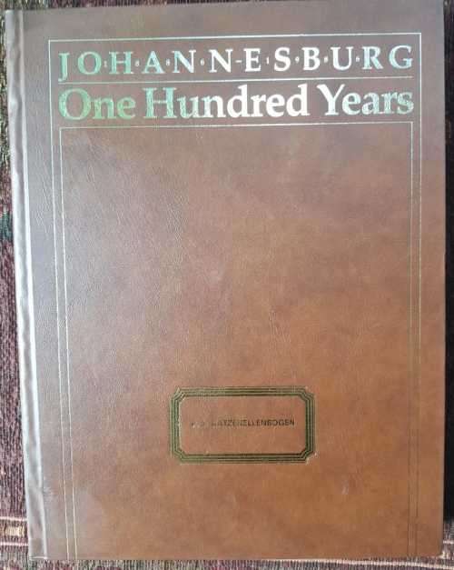 Johannesburg 100 years by P. J. Katzenellenbogen.