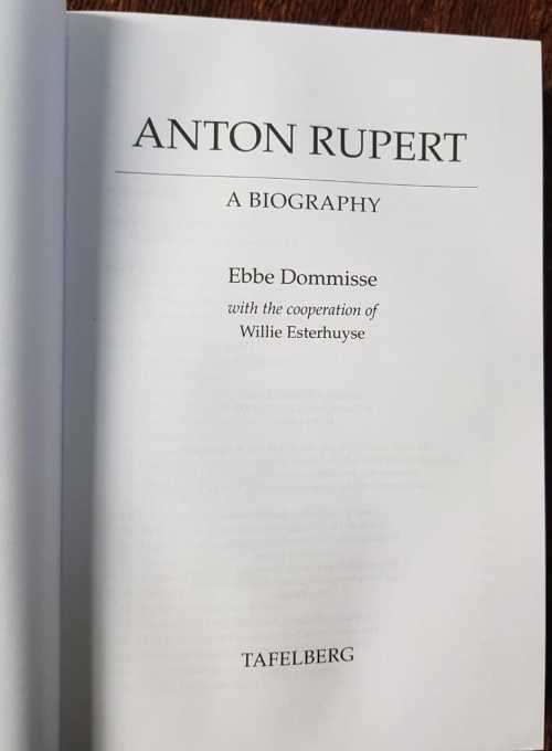 Anton Rupert, First Edition, A Biography by Ebbe Dommisse and Willie Esterhuyse.