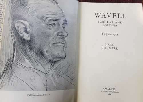 Wavell, First Edition   Wavell, Scholar and Soldier by John Connell.