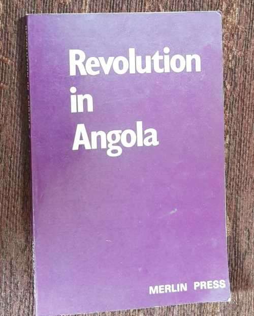 Revolution in Angola, First Edition by  members of the liberation front