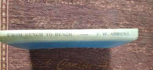 From Bench to Bench First Edition by F. W. Ahrens