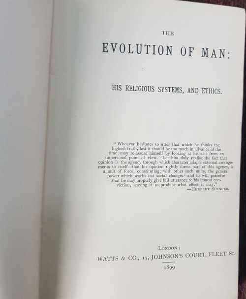 The Evolution of Man, First Edition. His religious systems, and ethics 1899, Watts & Co