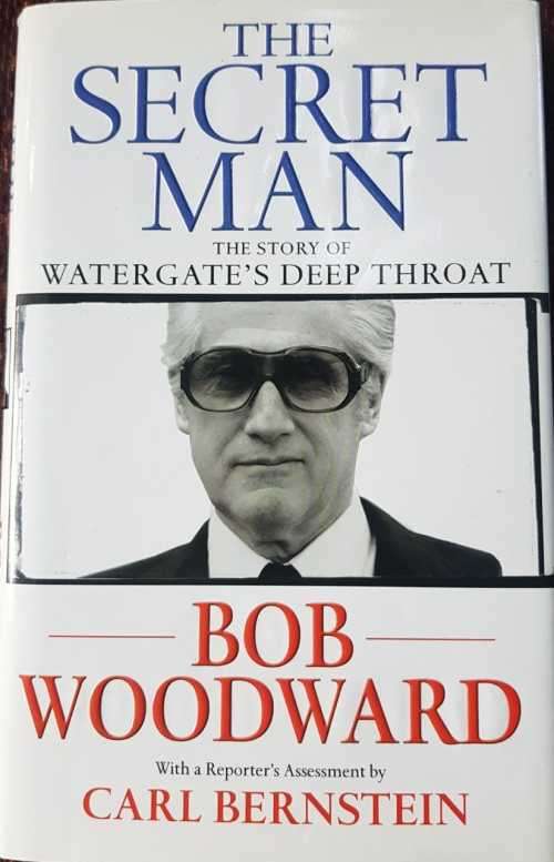 The Secret Man by Bob Woodward The story of Watergates deep throat