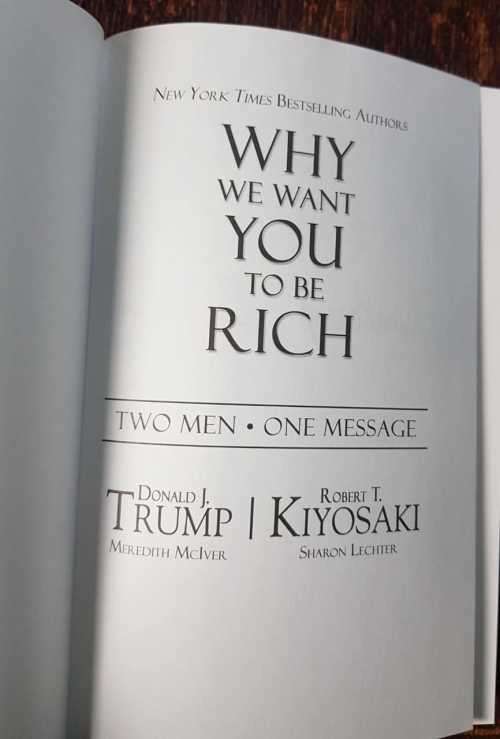 Why we want you to be Rich  - Donald Trump and Robert Kiyosaki. Hardcover