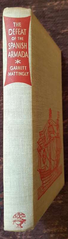 The Defeat of the Spanish Armada, First Edition, by Garrett Mattingly, 1959