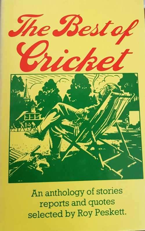 The Best of Cricket, First Edition,  An anthology of stories and quotes selected by Roy Peskett