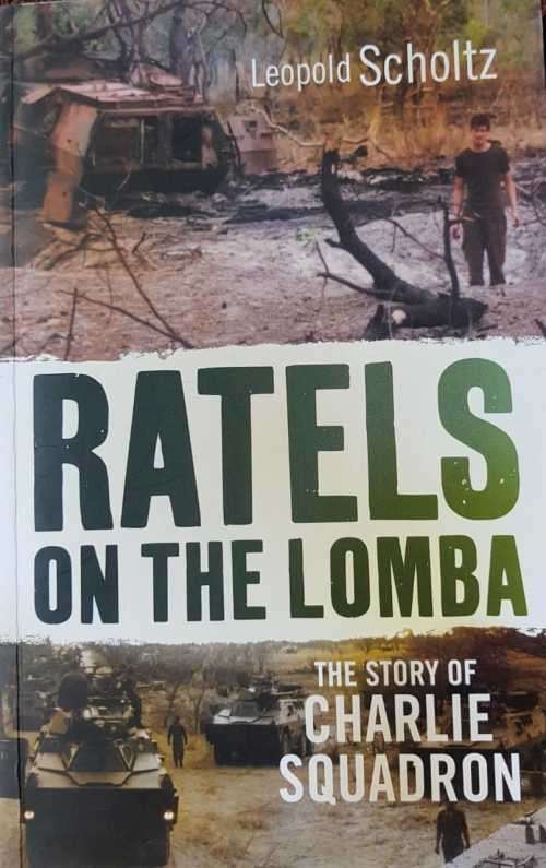 Ratels on the Lomba - First Edition - The Story of Charlie Squadron by Leopold Scholtz