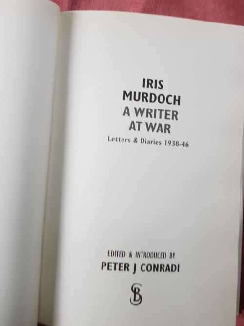Iris Murdoch, A writer at War, letters and diaries 1938-46,