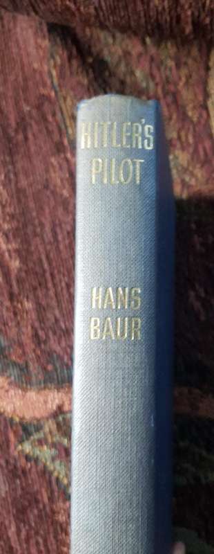 Hitler, Hitlers Pilot, First Edition by Lt. General Hans Baur