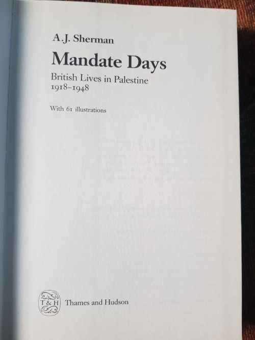 Mandate Days, First Edition by   A.J. Sherman, British lives in Palestine 1918-1948