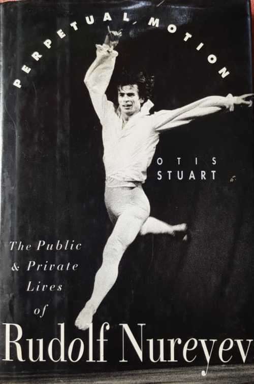 Nureyev, The Public and Private Lives of Rudolph Nureyev by Otis Stuart