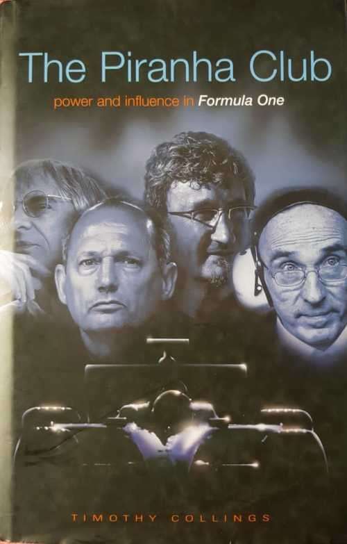 Formula One, The Piranha Club, power and influence in Formula One by Timothy Collings