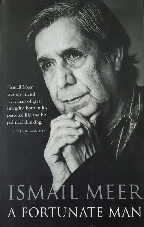 ISMAIL MEER A FORTUNATE MAN FIRST EDITION MANDELA FOREWORD
