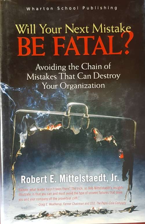 FIRST EDITION Robert E. Mittelstaedt Will Your Next Mistake Be Fatal