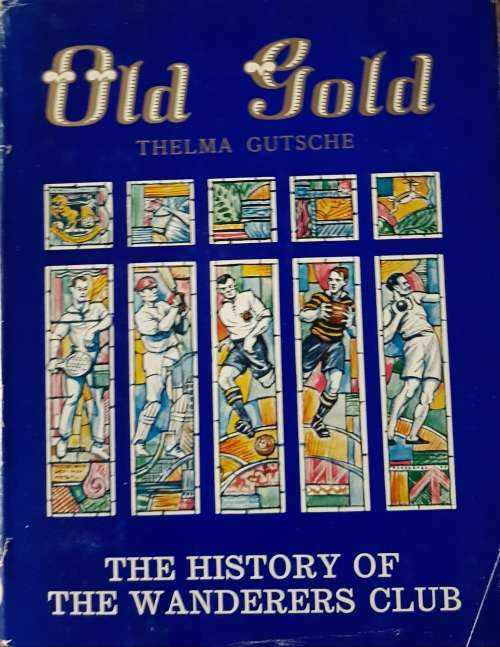 OLD GOLD History of WANDERERS CLUB l FIRST EDITION CRICKET RUGBY