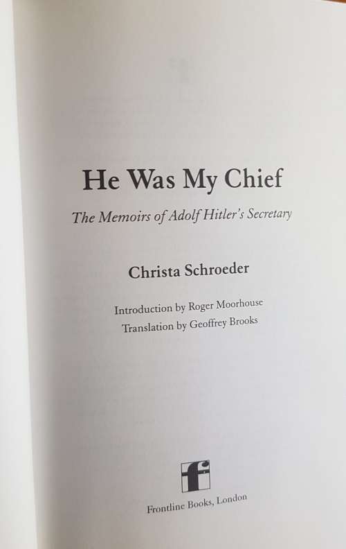He Was My Chief The Memoirs of Adolf Hitler's Secretary
