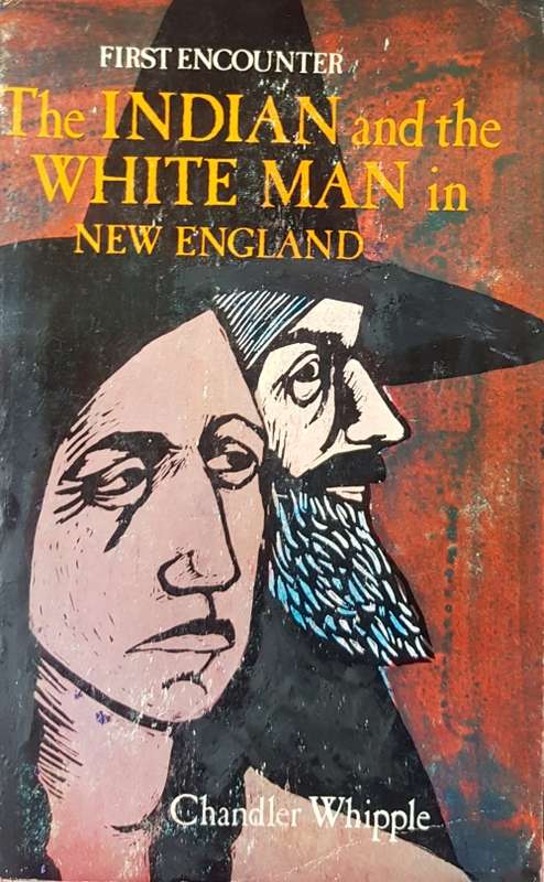 THE INDIAN AND THE WHITE MAN IN NEW ENGLAND by Chandler Whipple