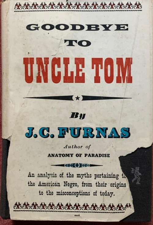 Goodbye to Uncle Tom, 1956, First Edition, J.C. Furnas
