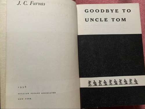 Goodbye to Uncle Tom, 1956, First Edition, J.C. Furnas