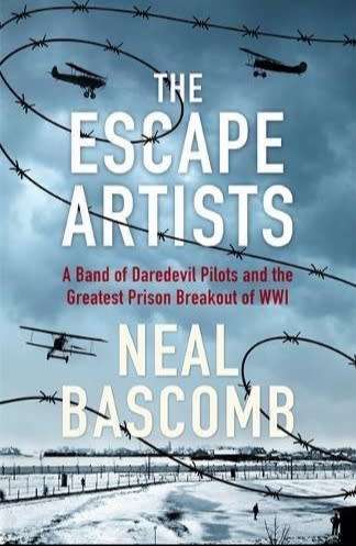 The Escape Artists: A Band of Daredevil Pilots and the Greatest Prison Break of the Great War WWI