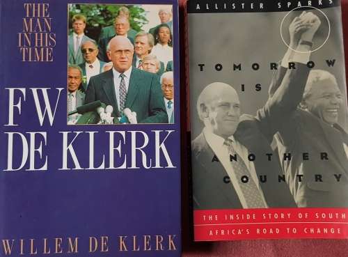 FW DE KLERK The Man in his Time by Willem de Klerk AND Tomorrow is another Day The Inside Story