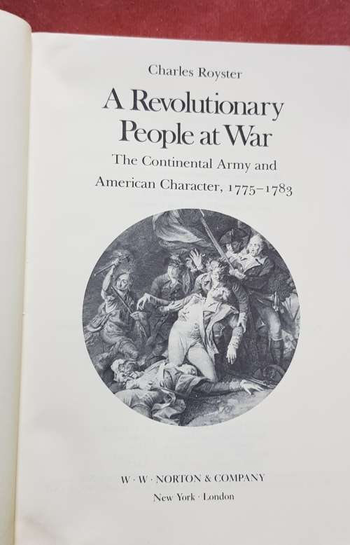 A Revolutionary People At War The Continental Army and American Character 1775-1783 Charles Royster