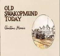 Old Swakopmund Today - Christine Marais First Edition