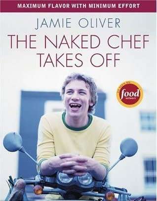 The Naked Chef Takes Off  Jamie Oliver