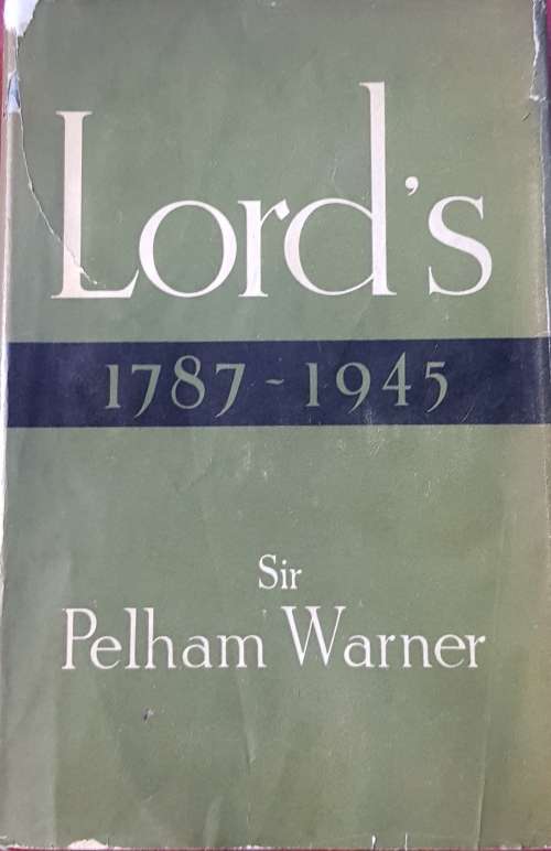 Lord's 1787 - 1945 by Sir Pelham Warner 1946 First Edition