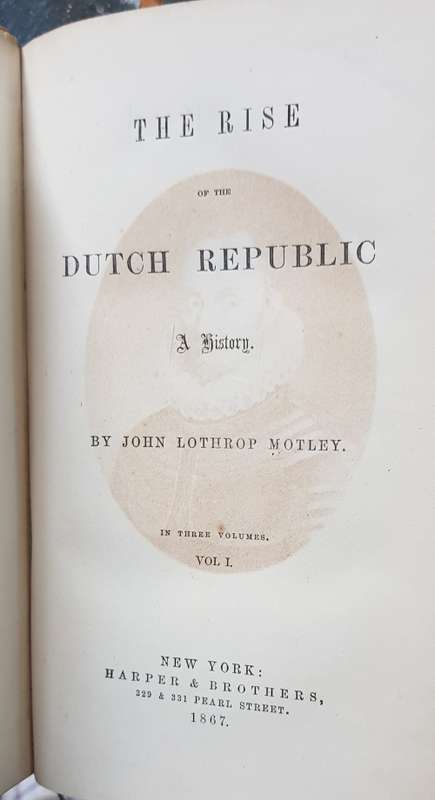 The Rise of the Dutch Republic 1867 3 Volumes by John Lothrop Motley