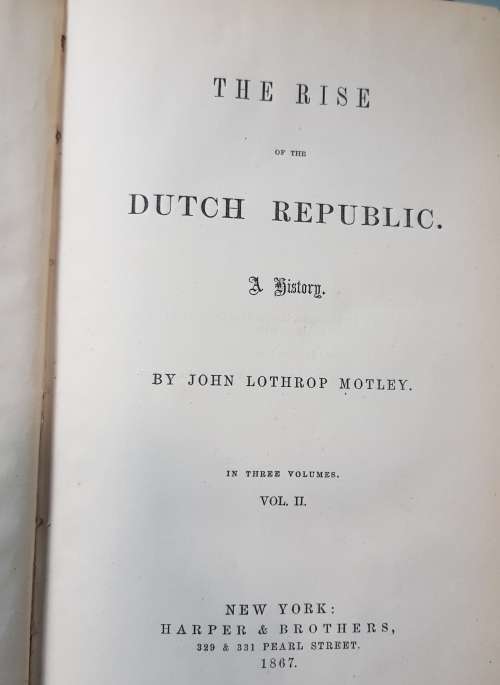The Rise of the Dutch Republic 1867 3 Volumes by John Lothrop Motley