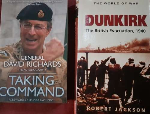Dunkirk The British Evacuation 1940 AND Taking Command by General David Richards
