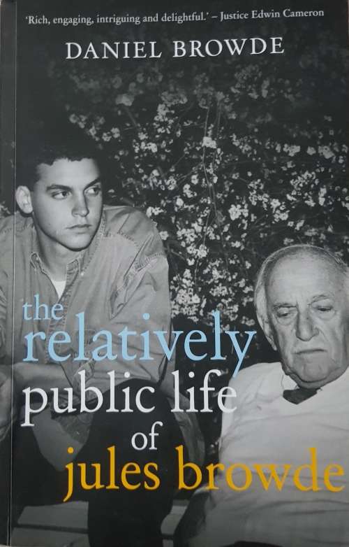 THE RELATIVELY PUBLIC LIFE OF JULES BROWDE BY DANIEL BROWDE